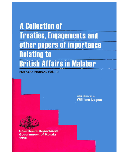 A Collection of Treaties, Engagements and other Papers of Importance Relating   to British Affairs in Malabar (Malabar Manual -Vol. III)