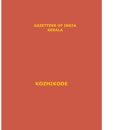 District Gazetteers (Kozhikode) - Authentic account of Geography, History, Culture and Resources (Xerox)