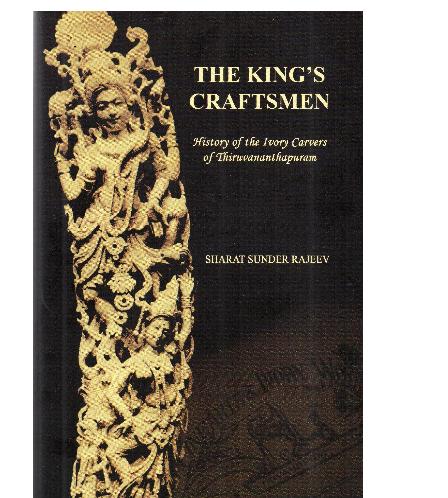 The King's Craftsmen- History of the Ivory Carvers of Thiruvananthapuram